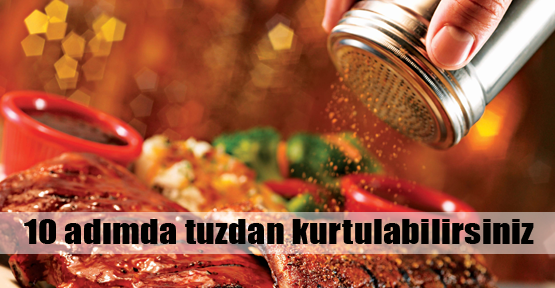 10 adımda tuzdan kurtulabilirsiniz