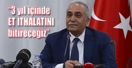 3 yıl içinde et ithalatı bitecek!