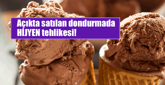 Açık dondurmada 'hijyen' tehlikesi!