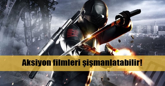 Aksiyon filmleri şişmanlatabilir!