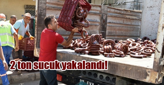 Antalya'da 2 ton sucuk yakalandı