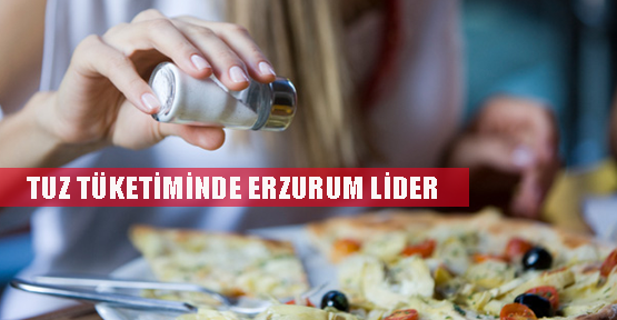 Aşırı tuz tüketimi Erzurum'u ürkütüyor!