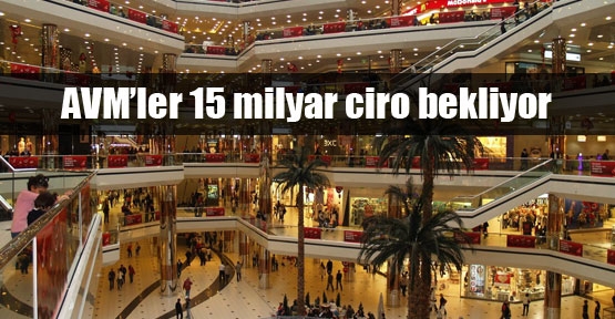 AVM'ler 115 milyar lira ciro bekliyor