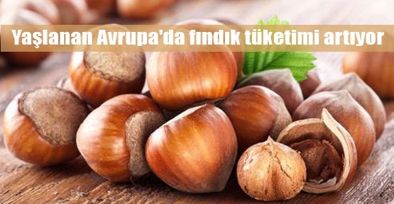 Avrupa'da fındık tüketimi artıyor