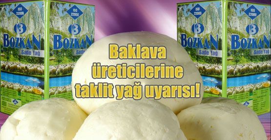 Baklava üreticilerine taklit yağ uyarısı!