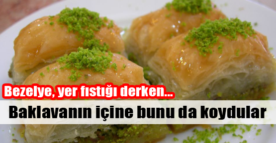 Baklavanın içine bunu da koydular!