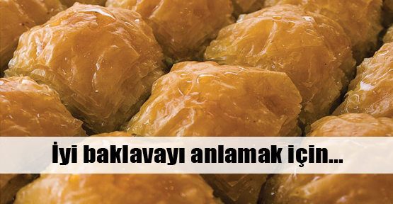 Baklava alırken nelere dikkat etmeliyiz? 