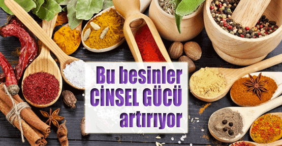 Bu besinler cinsel gücü artırıyor