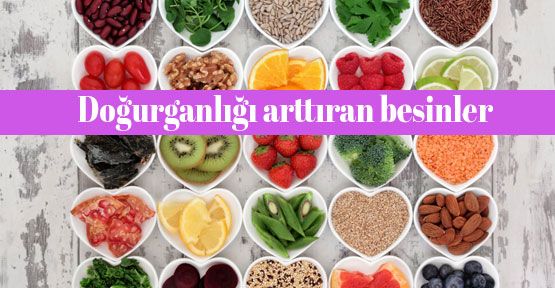 Bu besinler doğurganlığı arttırıyor