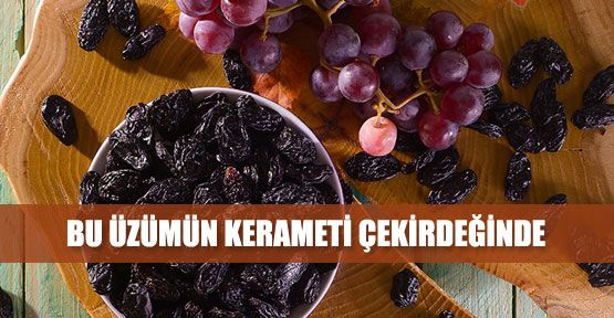 Bu üzümün kerameti çekirdeğinde