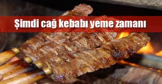 Cağ kebabı yemenin tam zamanı