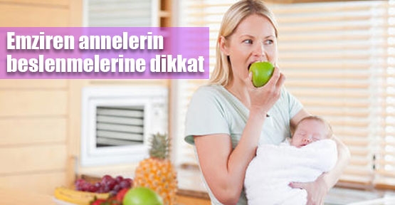 Emziren annelerin beslenmelerine dikkat!