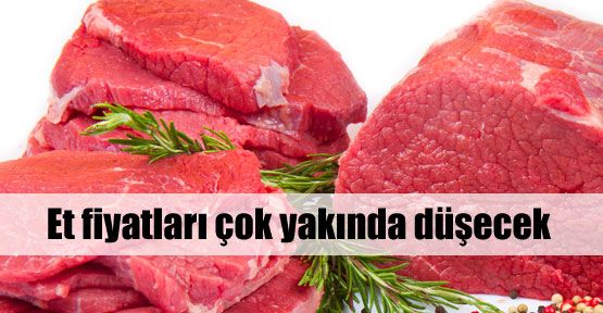 Et fiyatları yakında düşecek