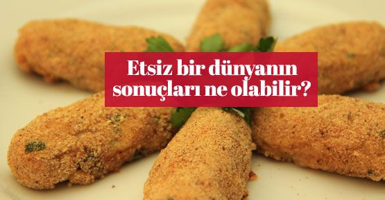 Etsiz bir dünyanın sonuçları ne olabilir?