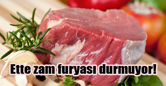 Ette zam furyası hız kesmiyor!