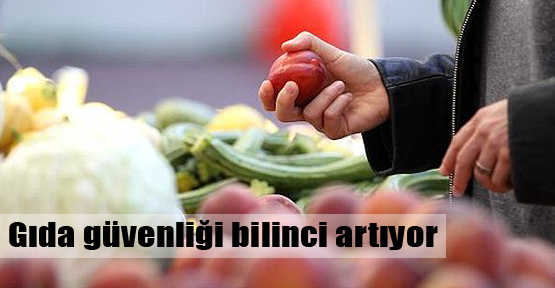 Gıda güvenliği bilinci artıyor