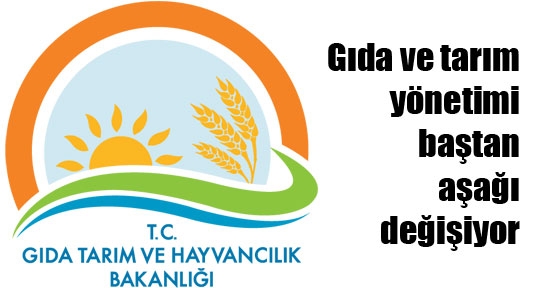 Gıda ve Tarım yönetimi değişiyor