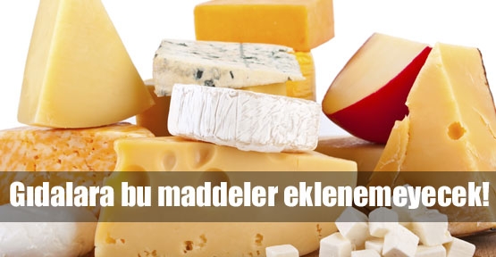 Gıdalara bu maddeler eklenemeyecek!