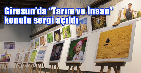 Giresun'da Tarım ve İnsan sergisi açıldı