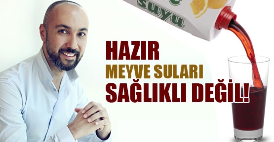 Hazır meyve suları sağlıklı değil!