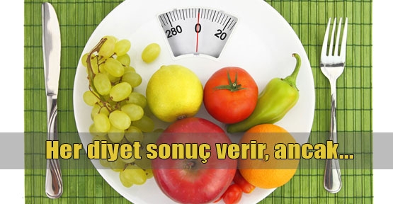 Her diyet bir şartla sonuç veriyor