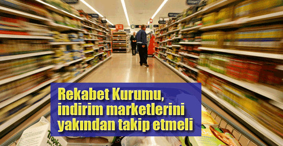 İndirim marketlerine yakın takip çağrısı