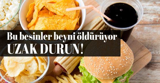 İşte beyni öldüren katil besinler