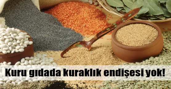 Kuraklık kuru gıdayı etkilemeyecek