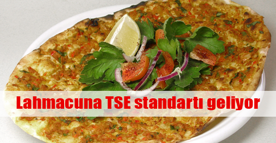 Lahmacuna TSE standardı geliyor