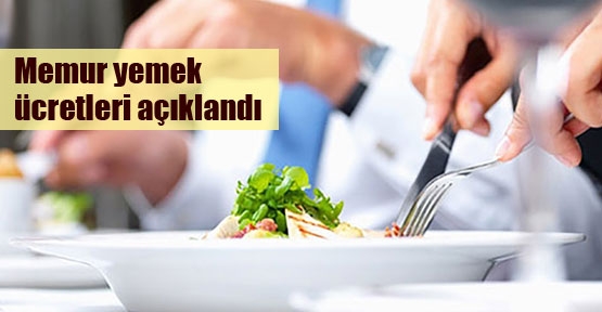 Memurların yemek ücreti belli oldu