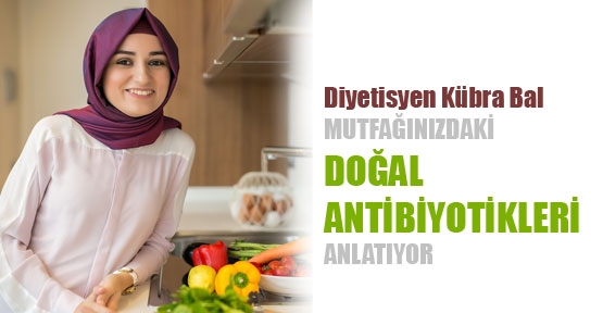 Mutfağımızdaki doğal antibiyotikler