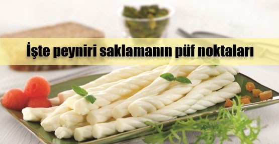 Peyniri saklamanın püf noktası