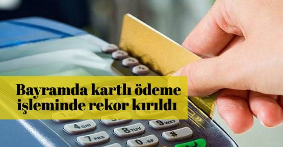 Ramazan Bayramı'nda kart rekoru kırıldı