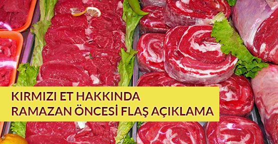 Ramazan öncesi flaş et açıklaması