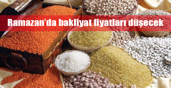 Ramazan'da bakliyat fiyatları düşecek