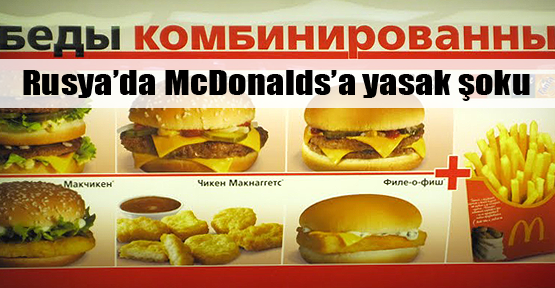 Rusya’da McDonalds burgeri yasaklanıyor