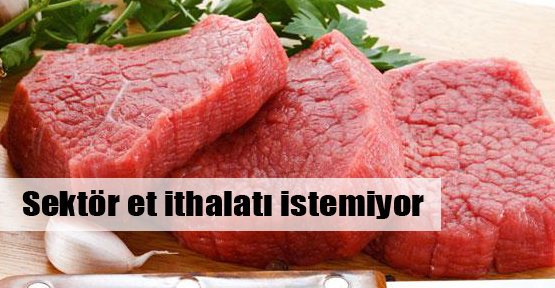 Sektör et ithalatı istemiyor