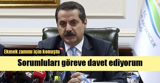 Sorumluları göreve davet ediyorum