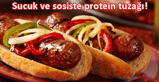 Sucuk ve sosislerdeki protein tozuna dikkat!