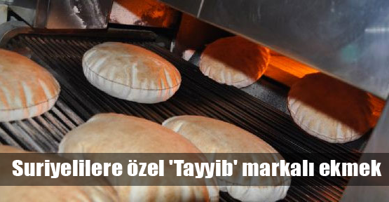 Suriyeliler Tayyib ekmekle doyacak