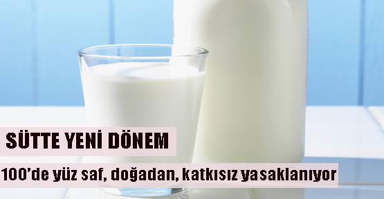  Sütte yeni dönem başlıyor