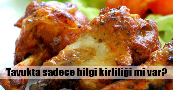 Tavukla ilgili  bilgi kirliliği iddiası