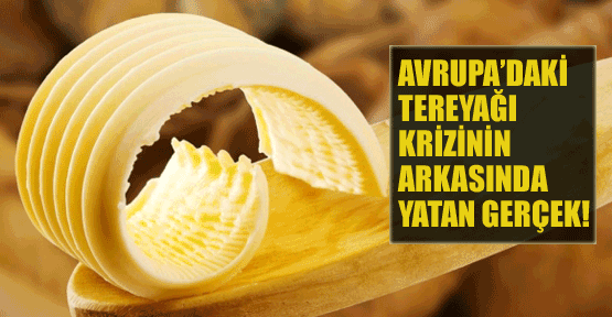 Tereyağı krizinin arkasındaki gerçek!