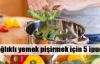 5 adımda sağlıklı yemek pişirin