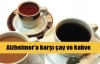  Alzheimera karşı çay ve kahve tüketin