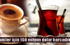Çay ve kahve için 300 milyon ödedik