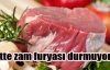 Ette zam furyası hız kesmiyor!