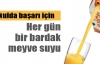 Her gün bir bardak meyve suyu