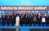 Liderler, Antalya'da dünyaları yedi