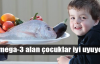 Omega-3 alan çocuk iyi uyuyor